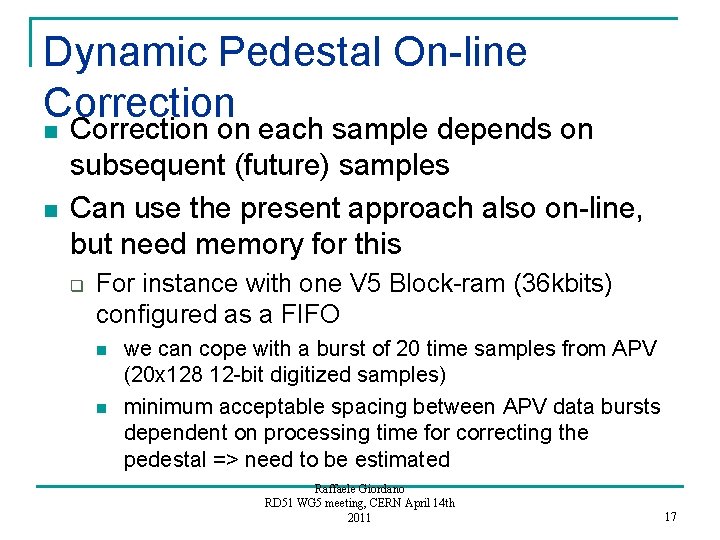 Dynamic Pedestal On-line Correction n n Correction on each sample depends on subsequent (future)