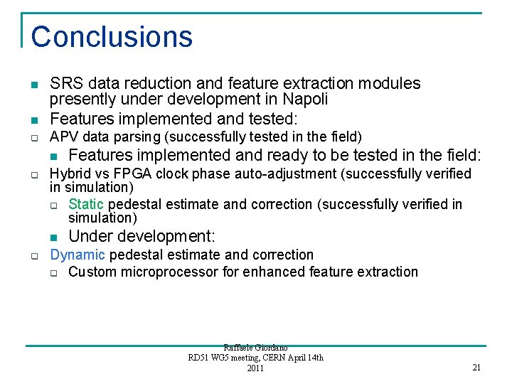 Conclusions n SRS data reduction and feature extraction modules presently under development in Napoli