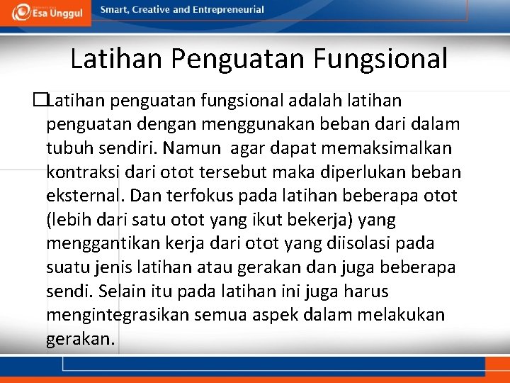 Latihan Penguatan Fungsional �Latihan penguatan fungsional adalah latihan penguatan dengan menggunakan beban dari dalam