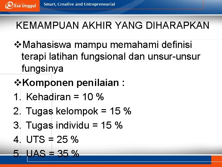 KEMAMPUAN AKHIR YANG DIHARAPKAN v. Mahasiswa mampu memahami definisi terapi latihan fungsional dan unsur-unsur