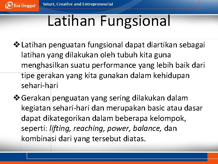 Latihan Fungsional v Latihan penguatan fungsional dapat diartikan sebagai latihan yang dilakukan oleh tubuh