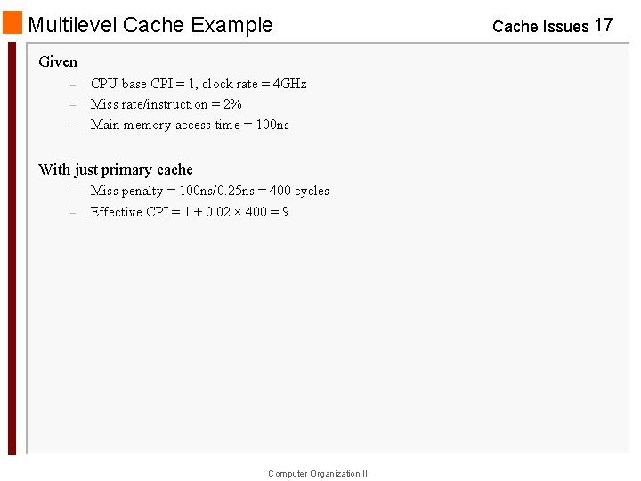 Multilevel Cache Example Given – – – CPU base CPI = 1, clock rate