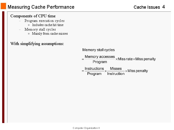 Measuring Cache Performance Components of CPU time – Program execution cycles n – Includes