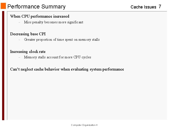 Performance Summary Cache Issues 7 When CPU performance increased – Miss penalty becomes more