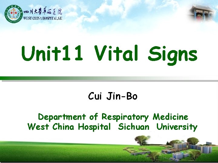 Unit 11 Vital Signs Cui Jin-Bo Department of Respiratory Medicine West China Hospital Sichuan