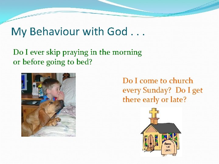 My Behaviour with God. . . Do I ever skip praying in the morning
