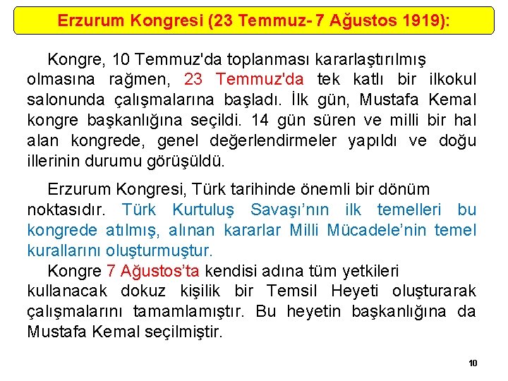 Erzurum Kongresi (23 Temmuz- 7 Ağustos 1919): Kongre, 10 Temmuz'da toplanması kararlaştırılmış olmasına rağmen,