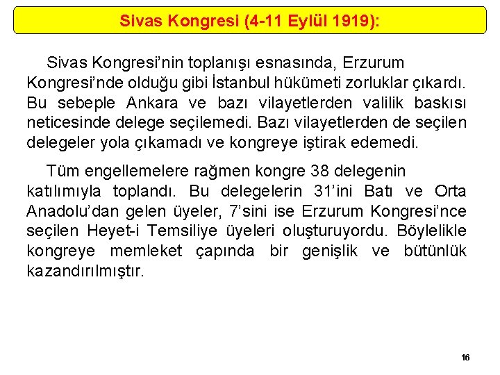 Sivas Kongresi (4 -11 Eylül 1919): Sivas Kongresi’nin toplanışı esnasında, Erzurum Kongresi’nde olduğu gibi