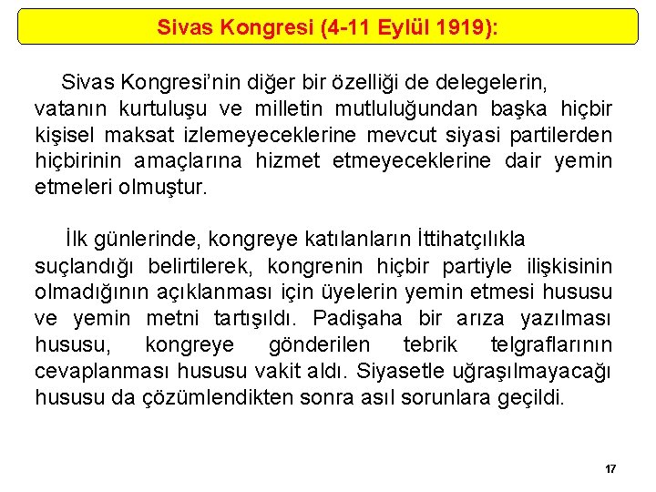 Sivas Kongresi (4 -11 Eylül 1919): Sivas Kongresi’nin diğer bir özelliği de delegelerin, vatanın