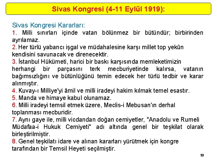 Sivas Kongresi (4 -11 Eylül 1919): Sivas Kongresi Kararları: 1. Milli sınırları içinde vatan