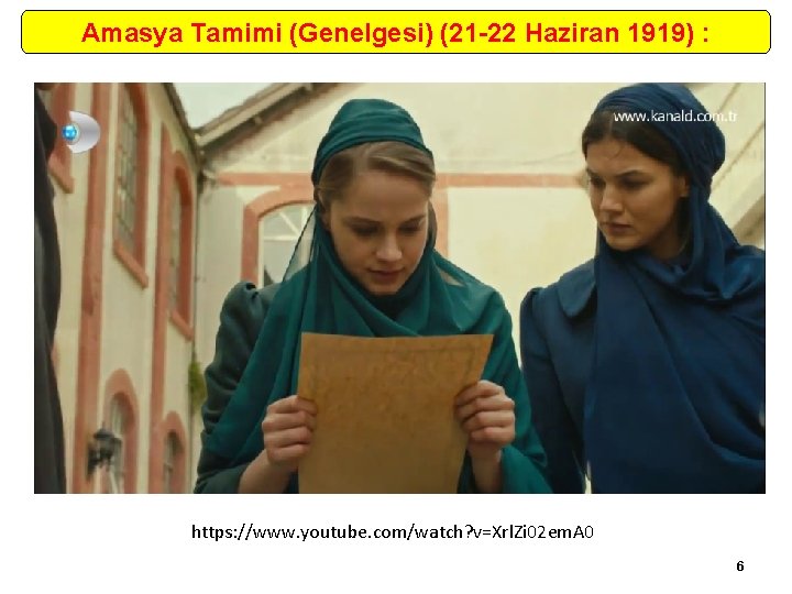 Amasya Tamimi (Genelgesi) (21 -22 Haziran 1919) : https: //www. youtube. com/watch? v=Xrl. Zi