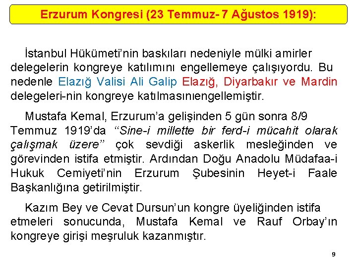 Erzurum Kongresi (23 Temmuz- 7 Ağustos 1919): İstanbul Hükümeti’nin baskıları nedeniyle mülki amirler delegelerin