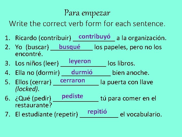 Para empezar Write the correct verb form for each sentence. contribuyó a la organización.
