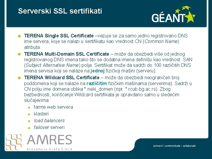 Serverski SSL sertifikati TERENA Single SSL Certificate –vezuje se za samo jedno registrovano DNS