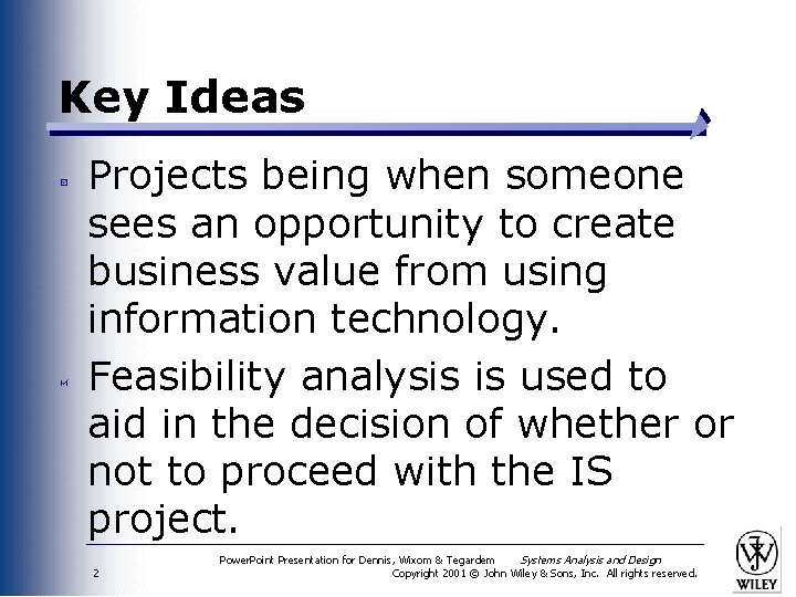 Key Ideas Projects being when someone sees an opportunity to create business value from