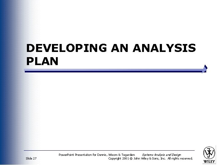 DEVELOPING AN ANALYSIS PLAN Slide 27 Power. Point Presentation for Dennis, Wixom & Tegardem