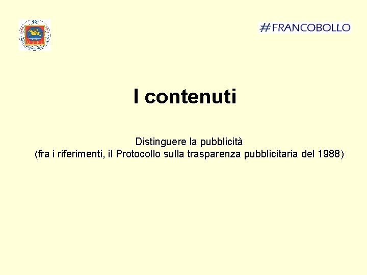 I contenuti Distinguere la pubblicità (fra i riferimenti, il Protocollo sulla trasparenza pubblicitaria del