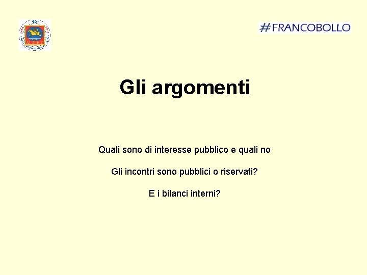 Gli argomenti Quali sono di interesse pubblico e quali no Gli incontri sono pubblici