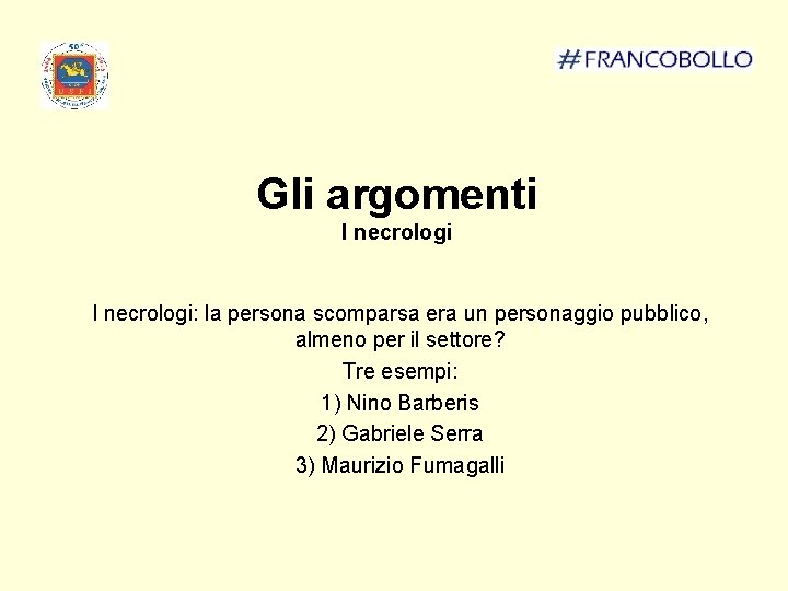 Gli argomenti I necrologi: la persona scomparsa era un personaggio pubblico, almeno per il