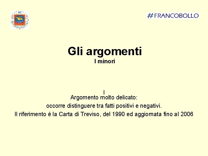 Gli argomenti I minori I Argomento molto delicato: occorre distinguere tra fatti positivi e