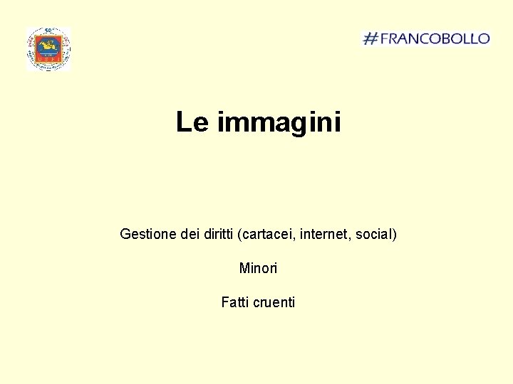 Le immagini Gestione dei diritti (cartacei, internet, social) Minori Fatti cruenti 