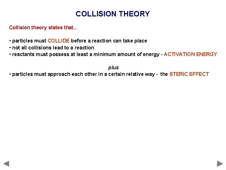 COLLISION THEORY Collision theory states that. . . • particles must COLLIDE before a