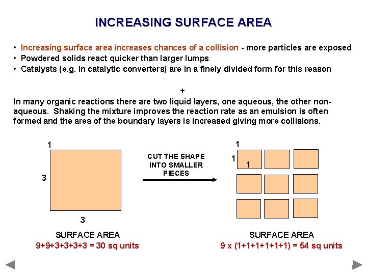INCREASING SURFACE AREA • Increasing surface area increases chances of a collision - more