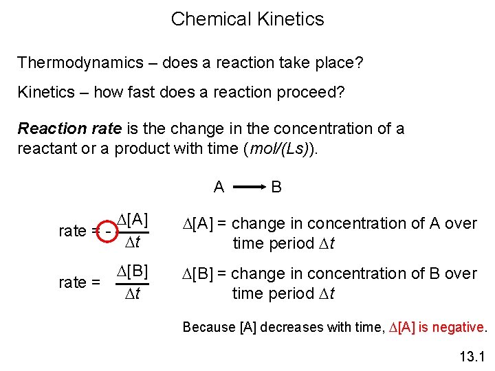 Chemical Kinetics Thermodynamics – does a reaction take place? Kinetics – how fast does