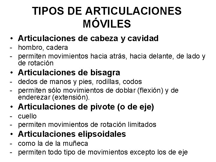 TIPOS DE ARTICULACIONES MÓVILES • Articulaciones de cabeza y cavidad - hombro, cadera -