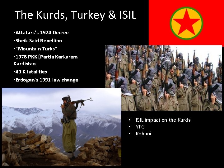 The Kurds, Turkey & ISIL • Attaturk’s 1924 Decree • Sheik Said Rebellion •