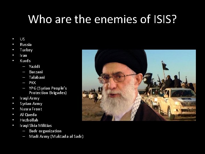 Who are the enemies of ISIS? • • • US Russia Turkey Iran Kurds