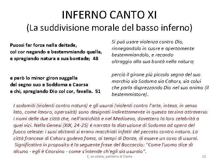 INFERNO CANTO XI (La suddivisione morale del basso inferno) Puossi far forza nella deitade, INFERNO CANTO XI (La suddivisione morale del basso inferno) Puossi far forza nella deitade,