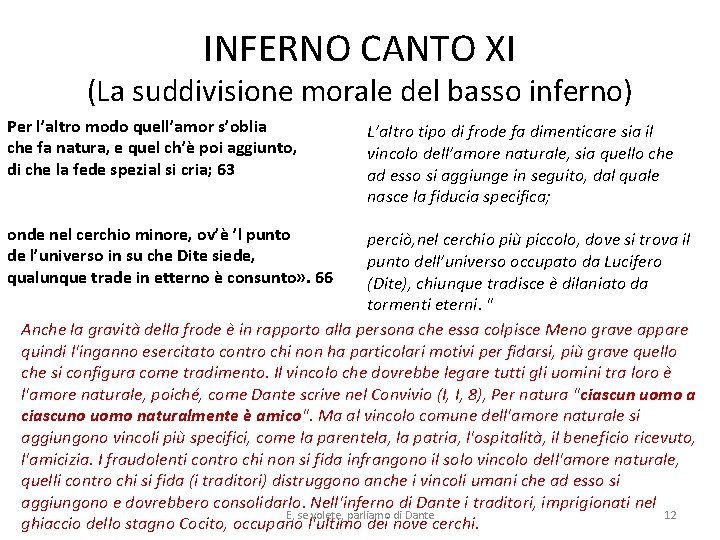 INFERNO CANTO XI (La suddivisione morale del basso inferno) Per l’altro modo quell’amor s’oblia INFERNO CANTO XI (La suddivisione morale del basso inferno) Per l’altro modo quell’amor s’oblia