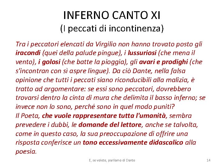 INFERNO CANTO XI (I peccati di incontinenza) Tra i peccatori elencati da Virgilio non INFERNO CANTO XI (I peccati di incontinenza) Tra i peccatori elencati da Virgilio non