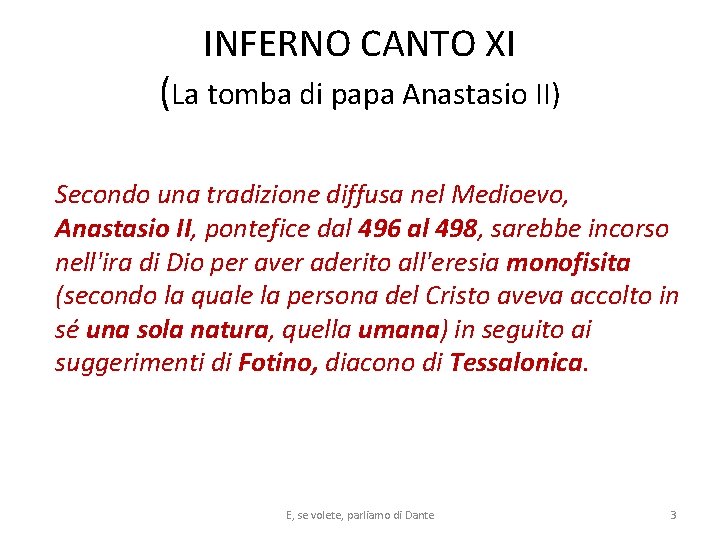 INFERNO CANTO XI (La tomba di papa Anastasio II) Secondo una tradizione diffusa nel INFERNO CANTO XI (La tomba di papa Anastasio II) Secondo una tradizione diffusa nel