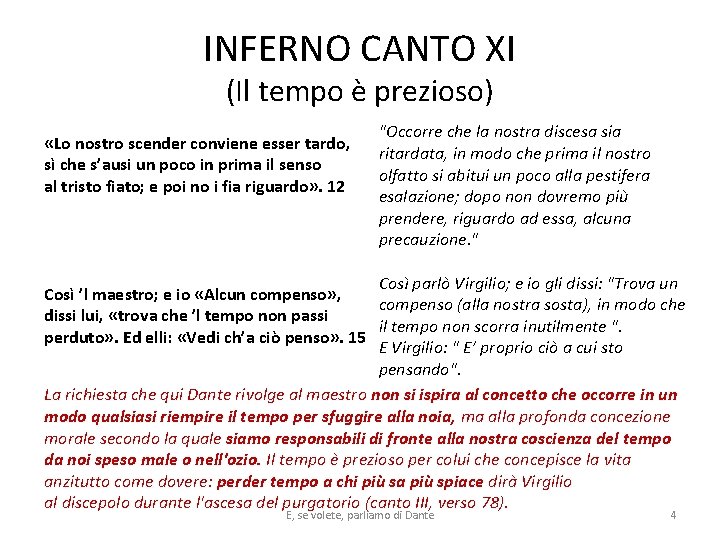 INFERNO CANTO XI (Il tempo è prezioso) «Lo nostro scender conviene esser tardo, sì INFERNO CANTO XI (Il tempo è prezioso) «Lo nostro scender conviene esser tardo, sì