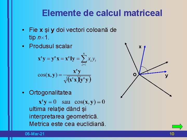 Elemente de calcul matriceal • Fie x şi y doi vectori coloană de tip