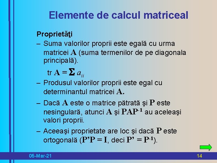 Elemente de calcul matriceal Proprietăţi – Suma valorilor proprii este egală cu urma matricei