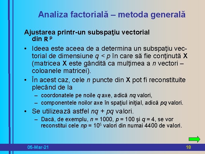 Analiza factorială – metoda generală Ajustarea printr-un subspaţiu vectorial din R p • Ideea