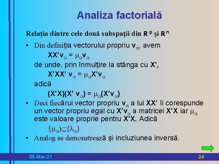 Analiza factorială Relaţia dintre cele două subspaţii din R p şi R n •