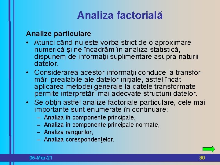 Analiza factorială Analize particulare • Atunci când nu este vorba strict de o aproximare