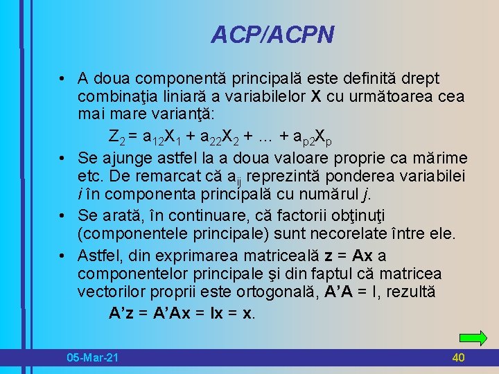 ACP/ACPN • A doua componentă principală este definită drept combinaţia liniară a variabilelor X