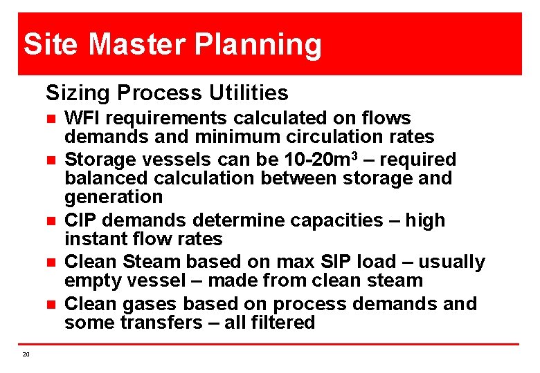 Site Master Planning Sizing Process Utilities n n n 20 WFI requirements calculated on