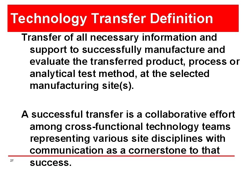 Technology Transfer Definition Transfer of all necessary information and support to successfully manufacture and