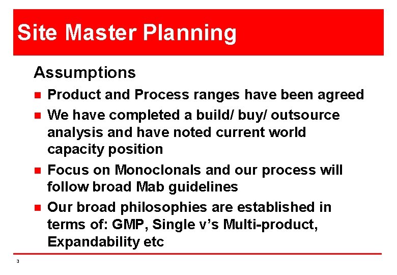 Site Master Planning Assumptions n n 3 Product and Process ranges have been agreed