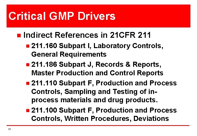 Critical GMP Drivers n Indirect References in 21 CFR 211. 160 Subpart I, Laboratory