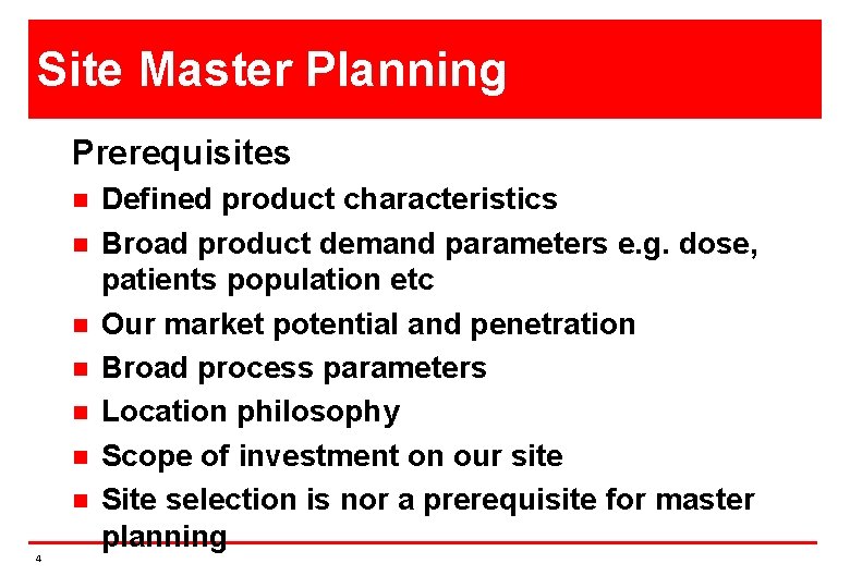 Site Master Planning Prerequisites n n n n 4 Defined product characteristics Broad product