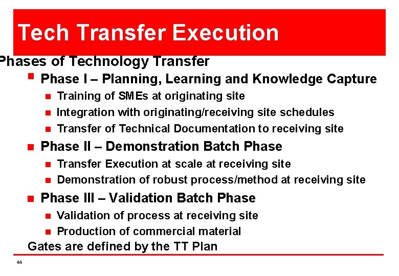 Tech Transfer Execution Phases of Technology Transfer § Phase I – Planning, Learning and