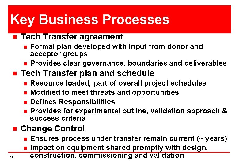 Key Business Processes n Tech Transfer agreement n n n Tech Transfer plan and