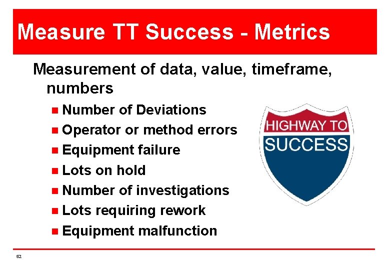 Measure TT Success - Metrics Measurement of data, value, timeframe, numbers Number of Deviations